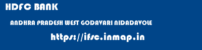 HDFC BANK  ANDHRA PRADESH WEST GODAVARI NIDADAVOLE   ifsc code